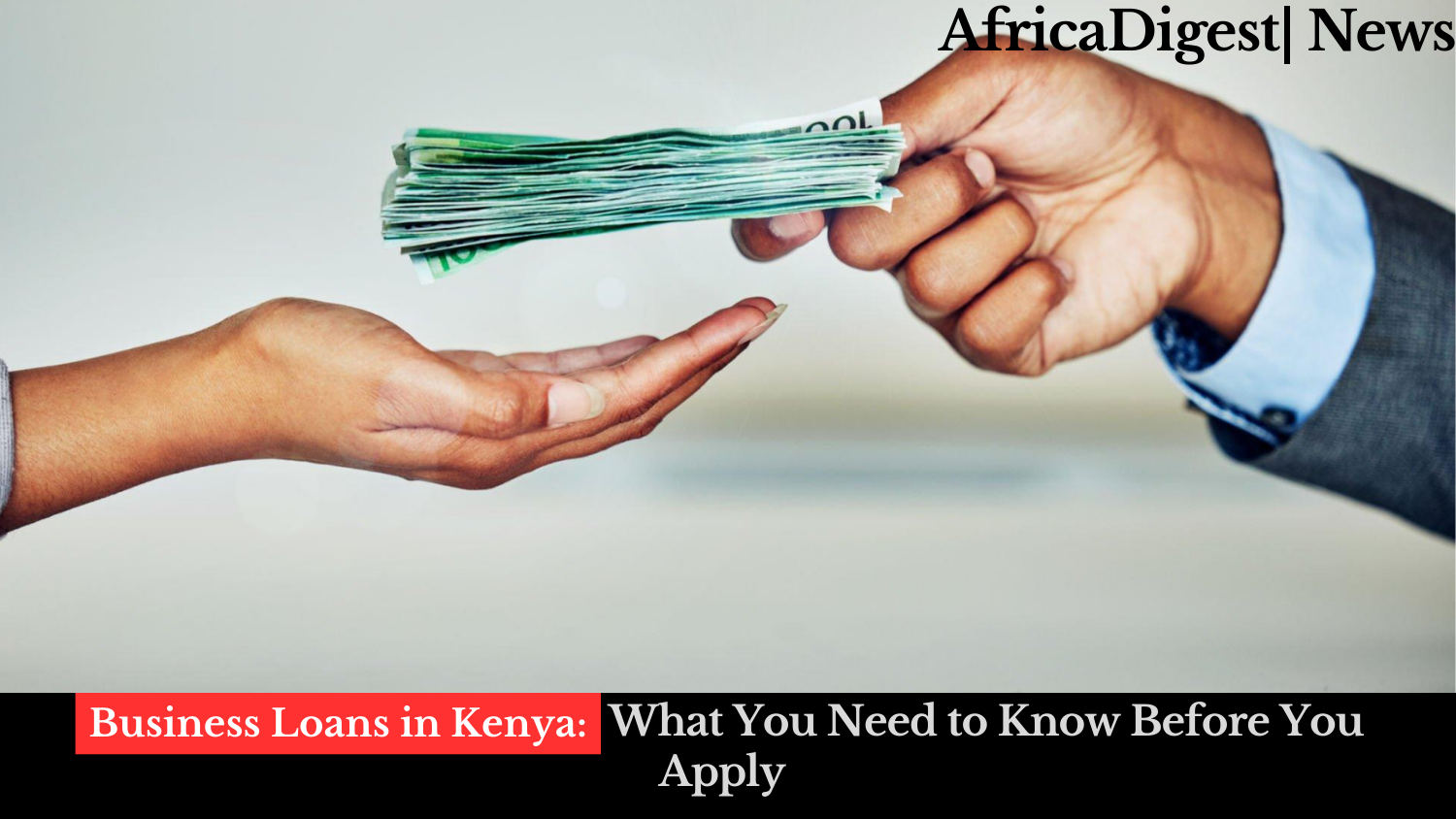 Business Loans in Kenya: What You Need to Know Before You Apply