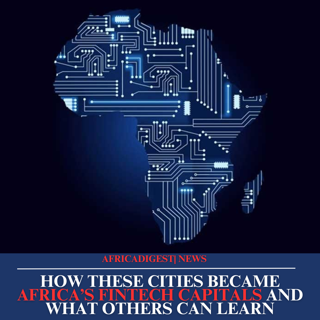 How These Cities Became Africa’s Fintech Capitals and What Others Can Learn