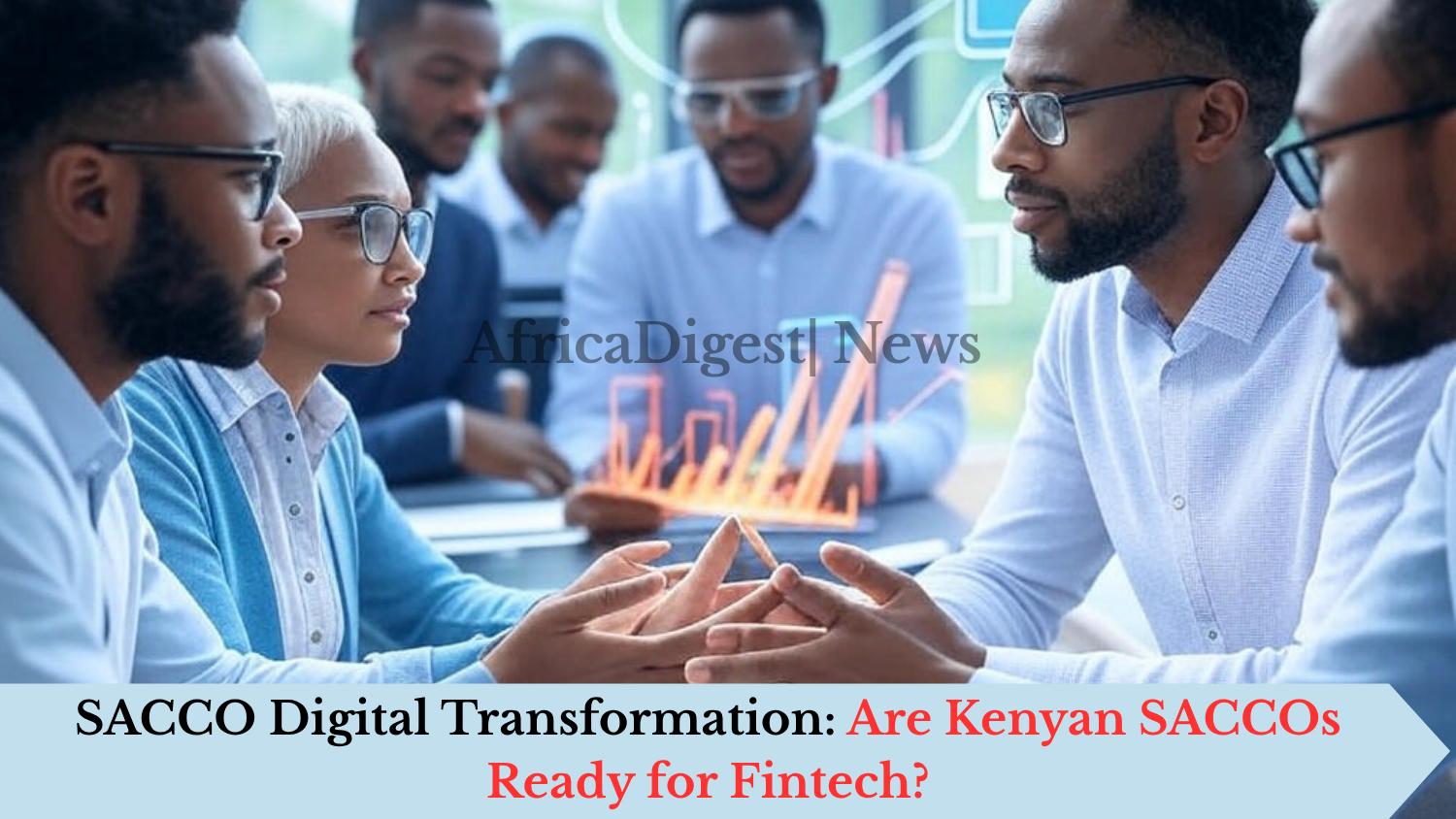 SACCO Digital Transformation: Are Kenyan SACCOs Ready for Fintech?