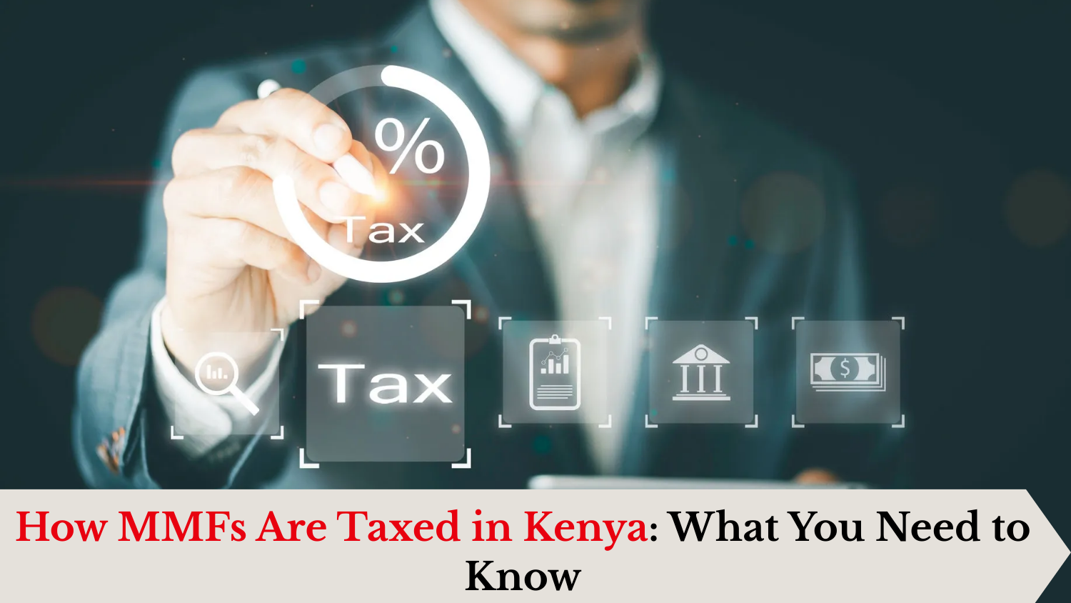How MMFs Are Taxed in Kenya: What You Need to Know