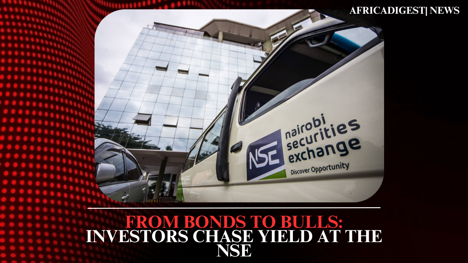 From Bonds to Bulls: Investors Chase Yield at the NSE