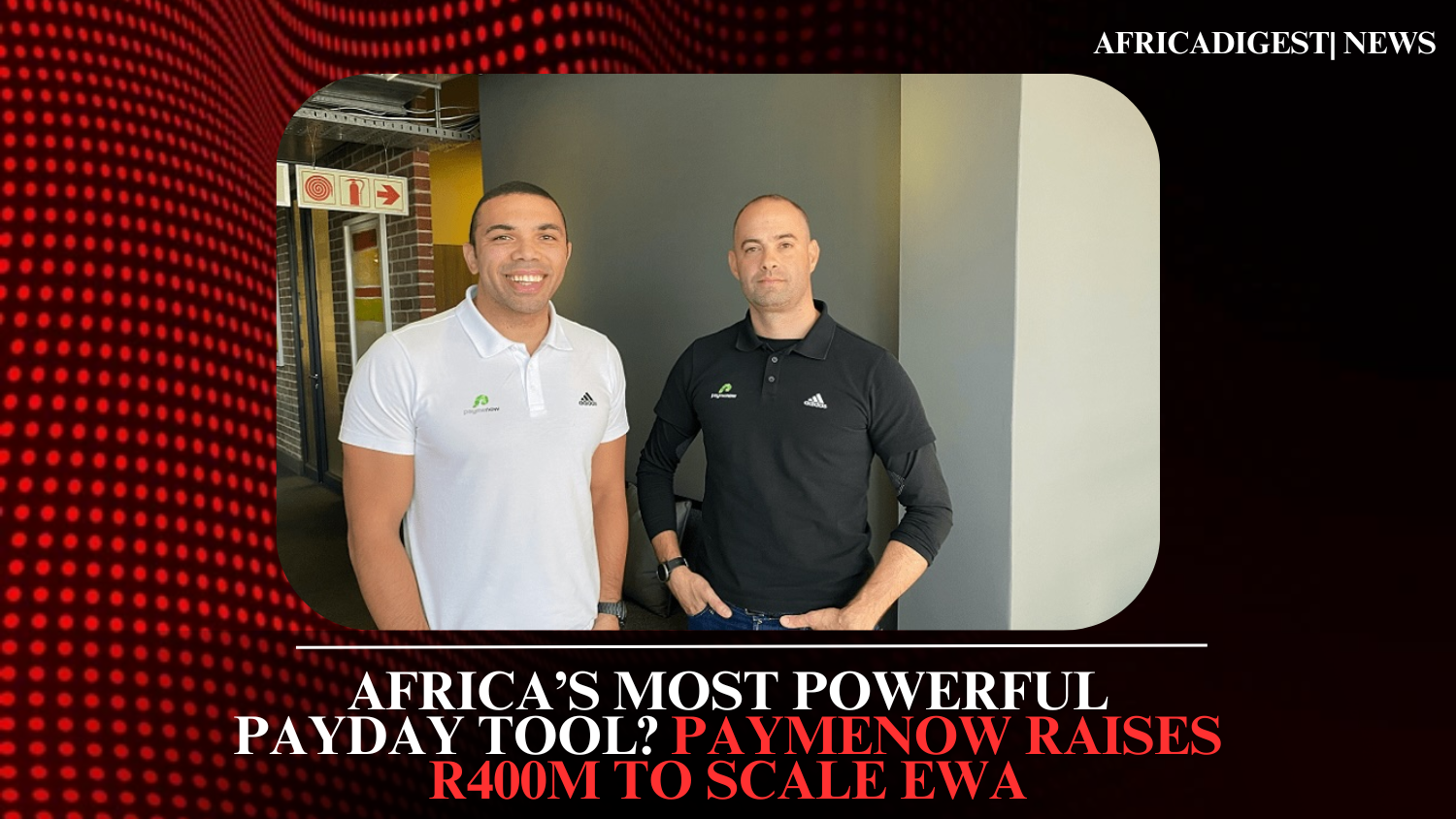 Africa’s Most Powerful Payday Tool? PayMeNow Raises R400M to Scale EWA