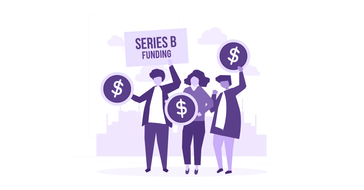 Scaling Without Breaking: How to Prepare Your Startup for a Series B Round