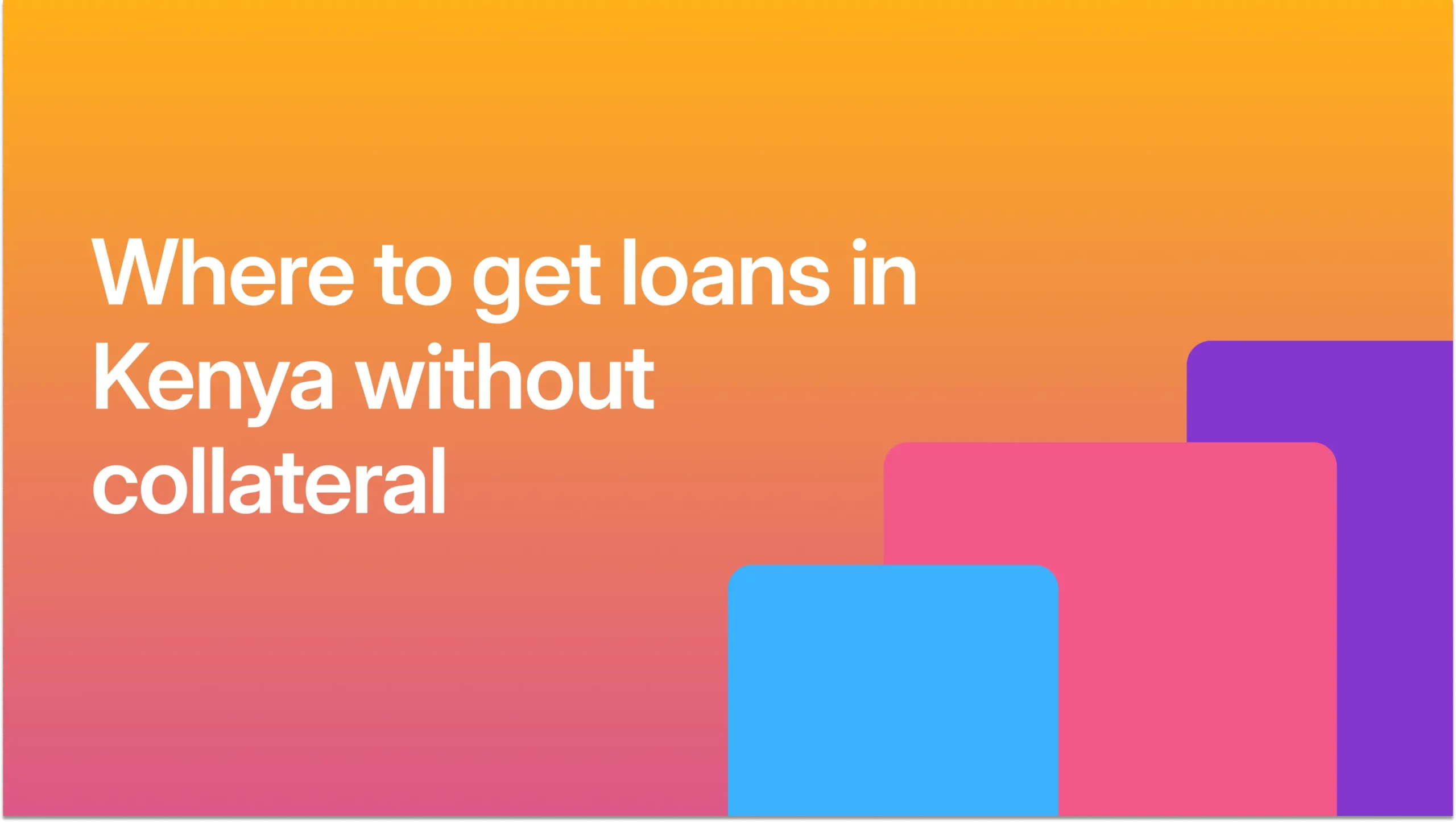 How to Get a Business Loan Without Collateral in Kenya